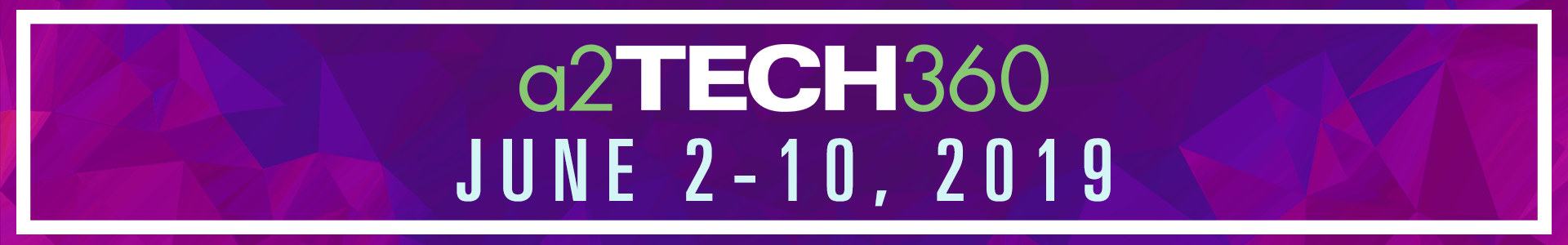 a2Tech360PageBanner1920x300 a2Tech360: June 3 - 10, 2019