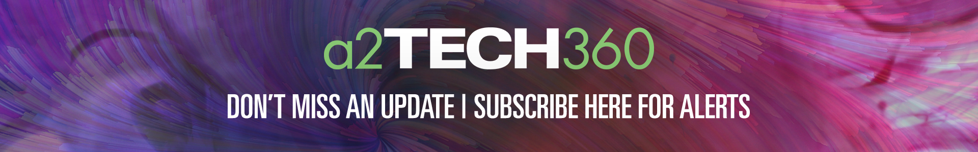 Subscribe for updates on a2Tech360