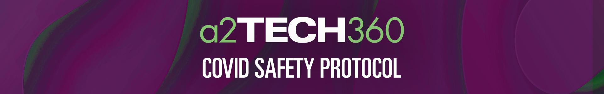 a2Tech360 COVID Safety Protocol a2Tech360 COVID Safety Protocol