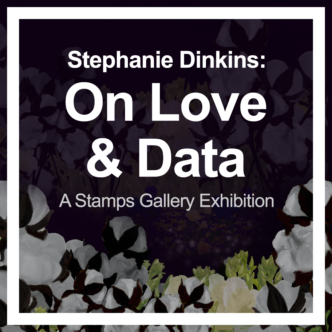 Stamps Gallery Exhibition by Stephanie Dinkins: On Love & Data, October 6 - 8, 2021