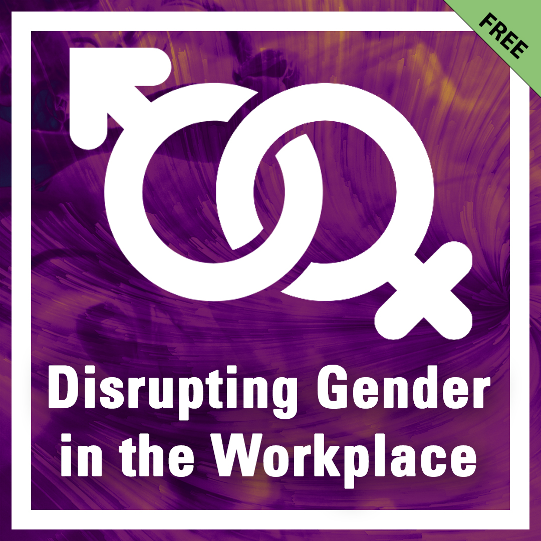 Disrupting Gender in the Workplace - October 11, 2022